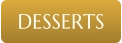DESSERTS
