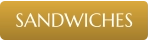 SANDWICHES
