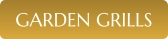 GARDEN GRILLS