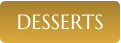 DESSERTS