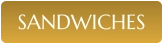 SANDWICHES
